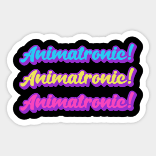 Animatronic! Sticker